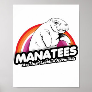 Manatees are just lesbian mermaids poster