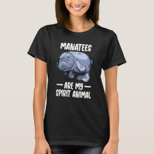 Manatees Are My Spirit Animal Animal Manatee T-Shirt