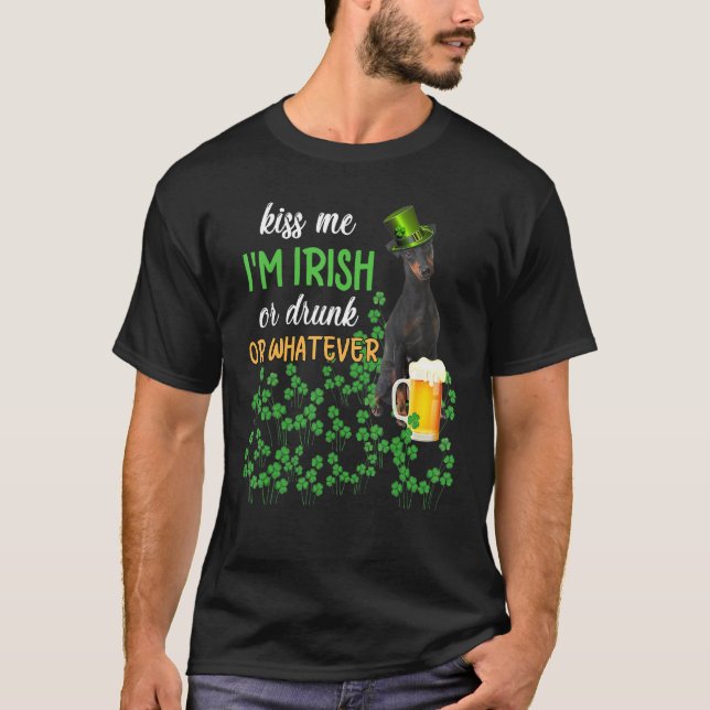 Manchester Terrier Kiss Me I'm Irish Or Drunk Or W T-Shirt (Front)