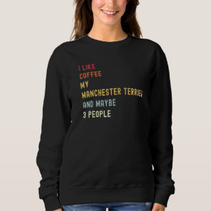 Manchester Terrier Retro Dog And Coffee Sweatshirt