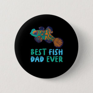 Mandarin Fish Aquarium Best Fish Dad Ever 6 Cm Round Badge