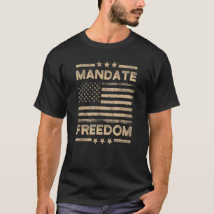 Mandate Freedom American Flag Support Medical Fre T-Shirt