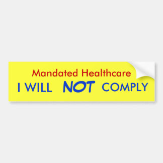 Mandated Healthcare, I WILL, NOT, COMPLY Bumper Sticker