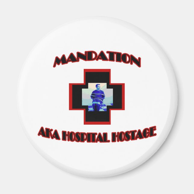 Mandation-AKA Hospital Hostage Magnet (Front)
