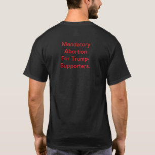 Mandatory Abortion For Dumps Hankamer Artjunkhaus T-Shirt