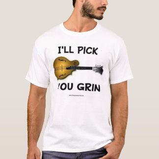 Mandolin - I'll Pick, You Grin T-Shirt