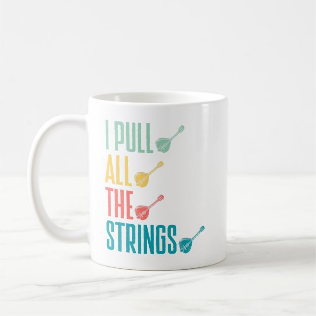 Mandolin Lover Mandolinist I Pull All The Strings Coffee Mug (Left)