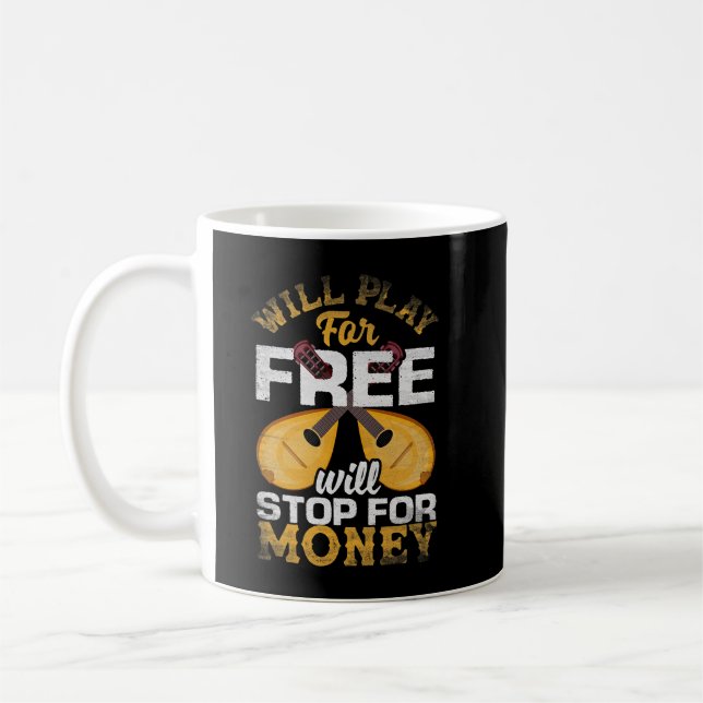Mandolin Lover Mandolinist Will Play For Free Will Coffee Mug (Left)