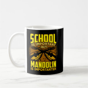 Mandolin Lover School Is Important But Mandolin Is Coffee Mug