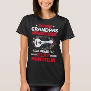 Mandolin Lover Some Grandpas Play Bingo Real Grand T-Shirt