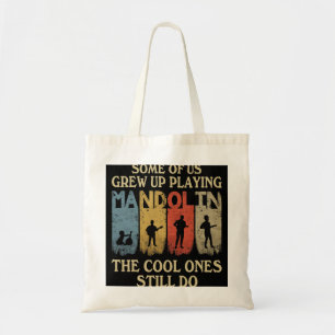 Mandolin Lover Some Of Us Grew Up Playing Mandolin Tote Bag