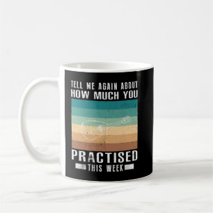 Mandolin Lover Tell me again about how much you pr Coffee Mug