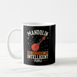 Mandolin Lover The instrument for intelligent peop Coffee Mug