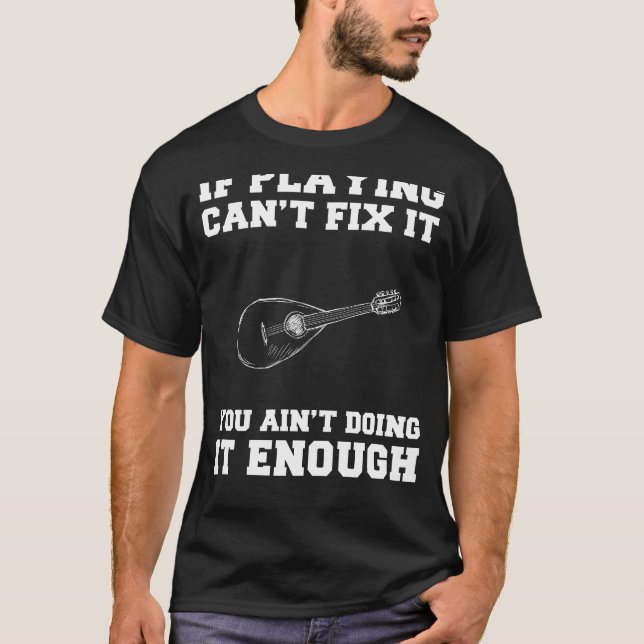 Mandolin Magic: If Playing Mandolin Cant Fix It, Y T-Shirt (Front)