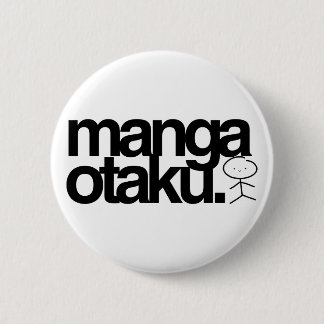 manga otaku. 6 cm round badge
