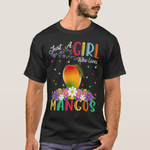 Mango Fruit Just A Girl Who Loves Mangos T-Shirt