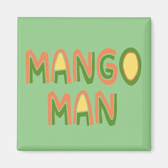 Mango Man Magnet (Front)