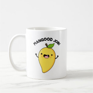 Mangood Job Funny Mango Fruit Pun  Coffee Mug