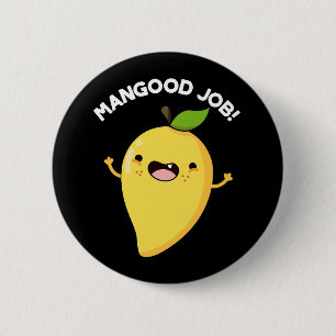Mangood Job Funny Mango Fruit Pun Dark BG 6 Cm Round Badge