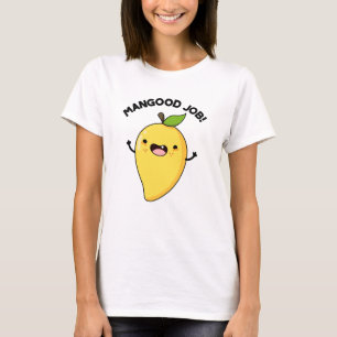Mangood Job Funny Mango Fruit Pun T-Shirt