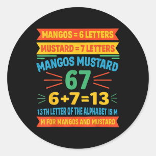 Mangos Mustard 67 Tee Funny Alphabet Code M Meme F Classic Round Sticker