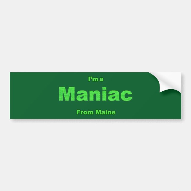 Maniac from Maine Bumper Sticker (Front)