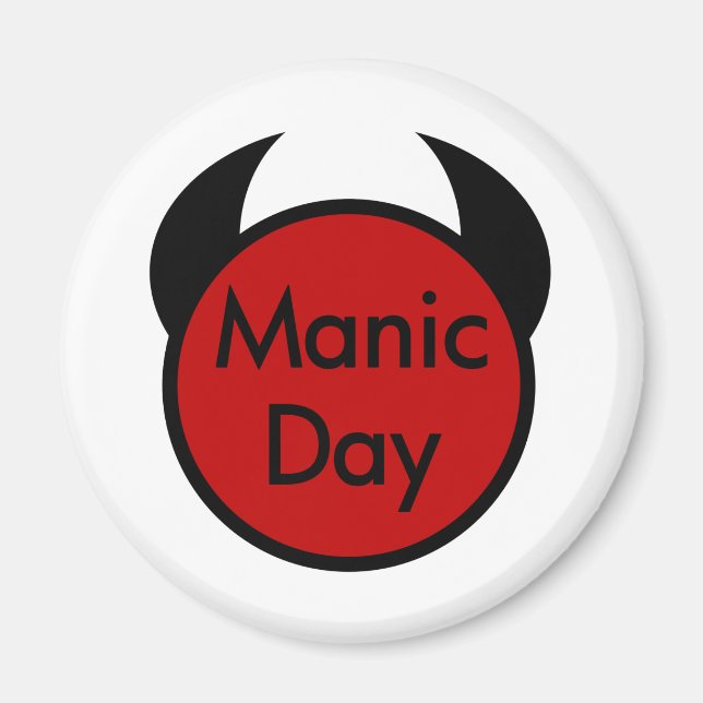 Manic Day Magnet (Front)