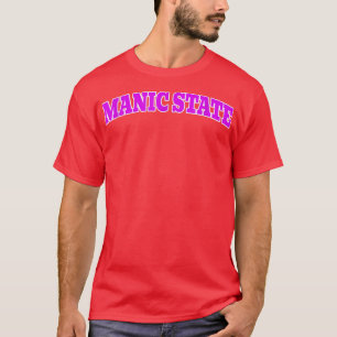 MANIC STATE  T-Shirt