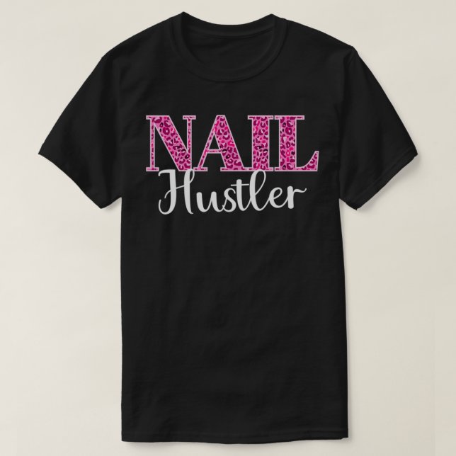 Manicurist Cosmetologist Nail Hustler 3 T-Shirt (Design Front)