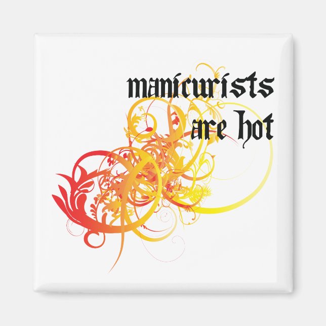 Manicurists Are Hot Magnet (Front)