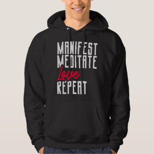 Manifest Meditate Love Repeat Mindset and Law of A Hoodie
