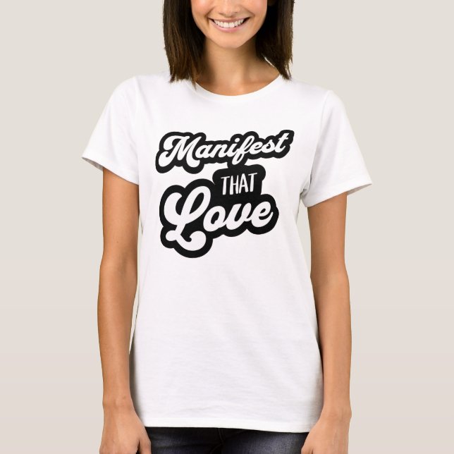 Manifest That Love Tee | Script Typography T-Shirt (Front)