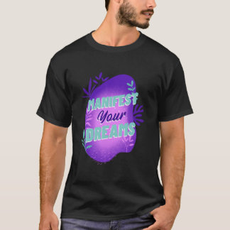 Manifest Your Dreams - Law of Attraction T-Shirt