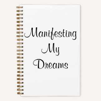 Manifesting My Dreams  Notebook