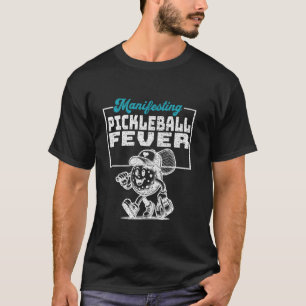 Manifesting Pickleball Fever Fun Sports T-Shirt