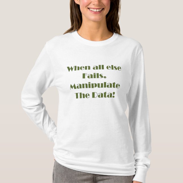 Manipulate the Data Shirt (Front)