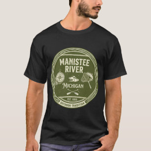 Manistee River Michigan Est. 1855 Outdoor Traditio T-Shirt