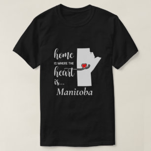 Manitoba home is where the heart is... T-Shirt