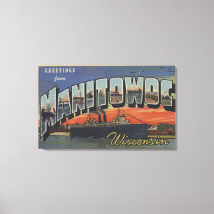 Manitowoc, Wisconsin - Large Letter Scenes Canvas Print