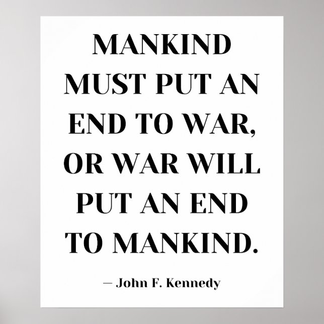 Mankind must put an end to war - JFK Poster (Front)