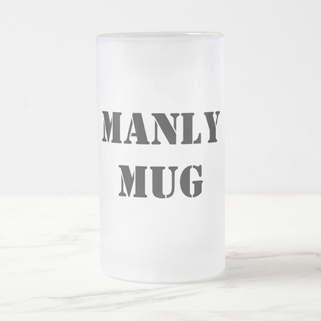 Manly Funny Typography Frosted Glass Beer Mug (Center)