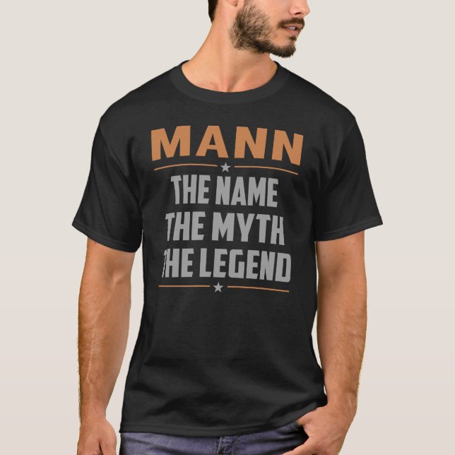 MANN The Name The Myth The Legend T-Shirt (Front)