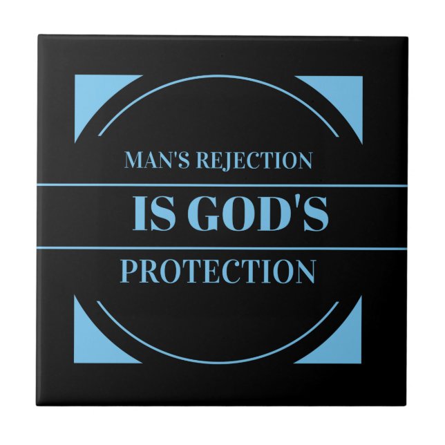 man's rejection is God's protection Tile (Front)