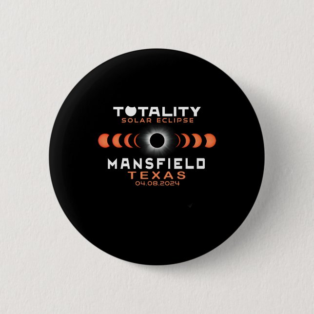 Mansfield Texas Eclipse 2024 Total Solar Eclipse  6 Cm Round Badge (Front)