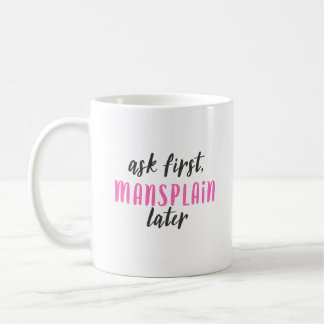 Mansplain Later (classic 11 oz mug) Coffee Mug