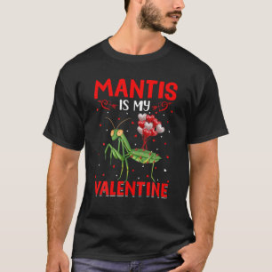 Mantis Is My Valentine Hearts Love Mantis Valentin T-Shirt