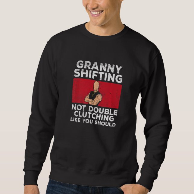 Manual Transmission For Car Drifting   Shifting Sweatshirt (Front)