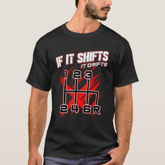 Manual Transmission If It Shifts It Drifts Car Mec T-Shirt