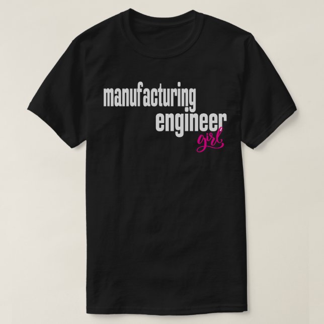 Manufacturing Engineer Girl Manufacturing Engineer T-Shirt (Design Front)