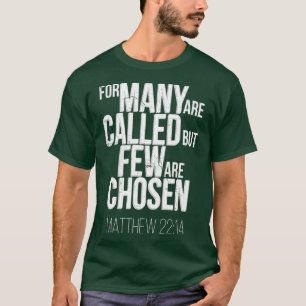 Many are Called Few are Chosen Christian Bible T-Shirt